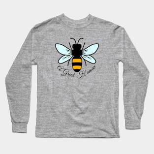 Bee A Great Human Long Sleeve T-Shirt